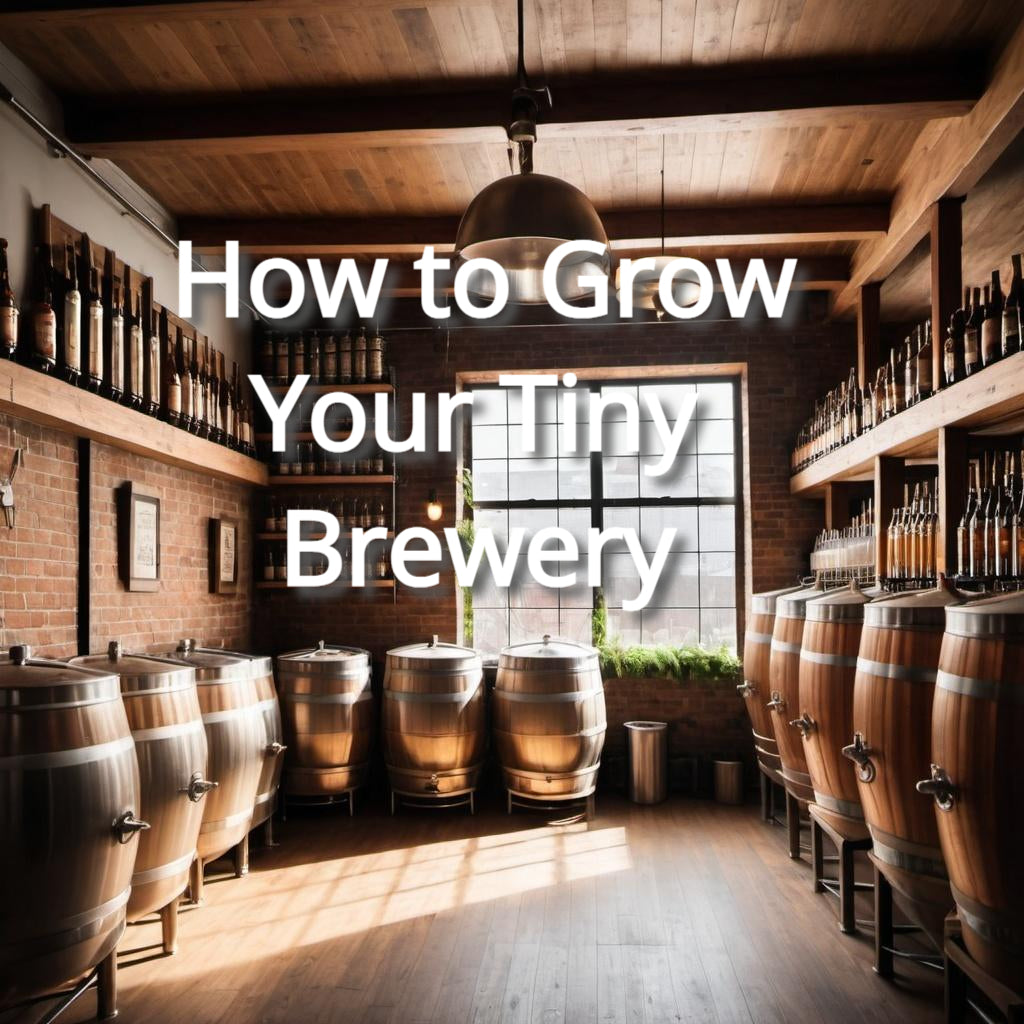 How to Grow Your Tiny Brewery