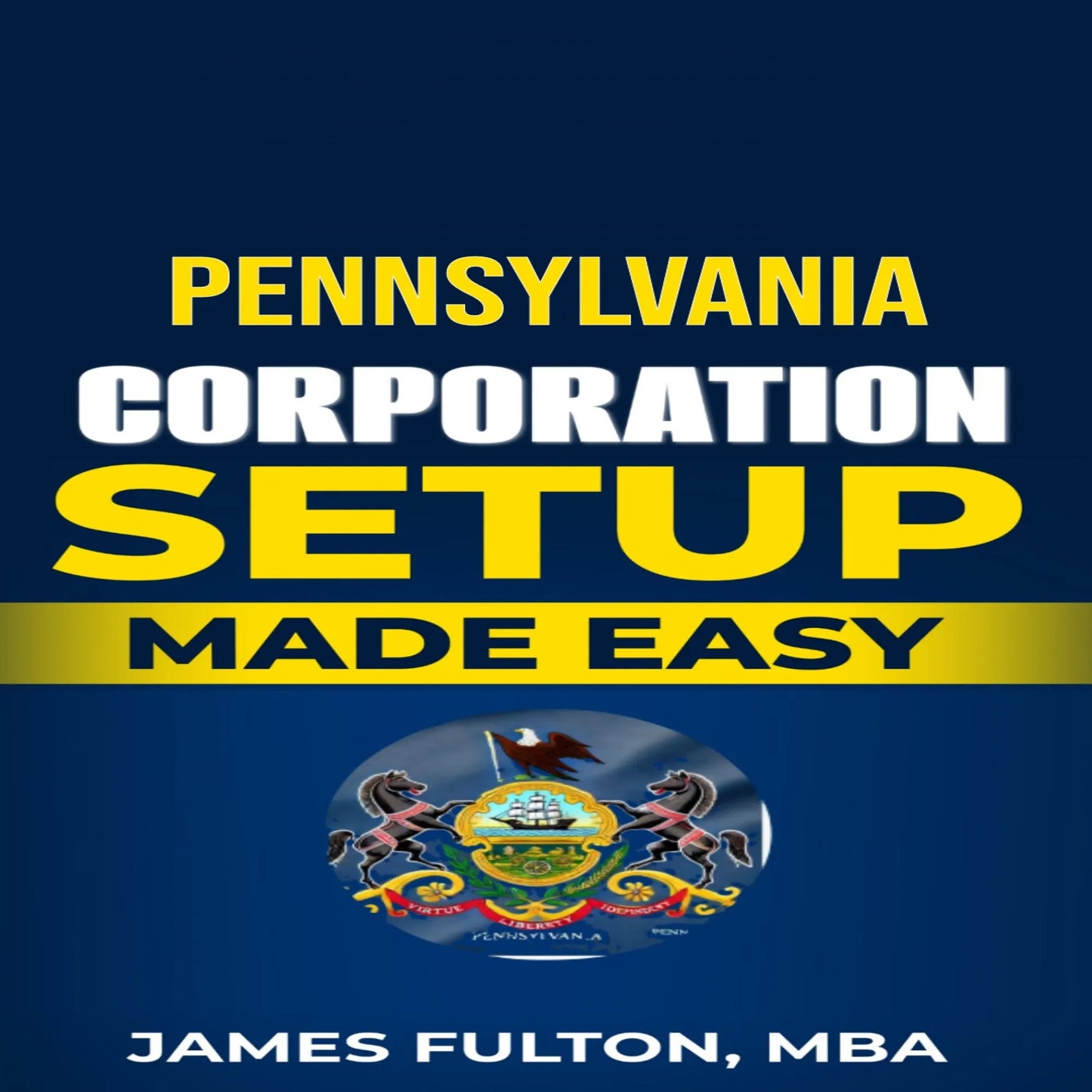 Pennsylvania Corporation Setup Made Easy