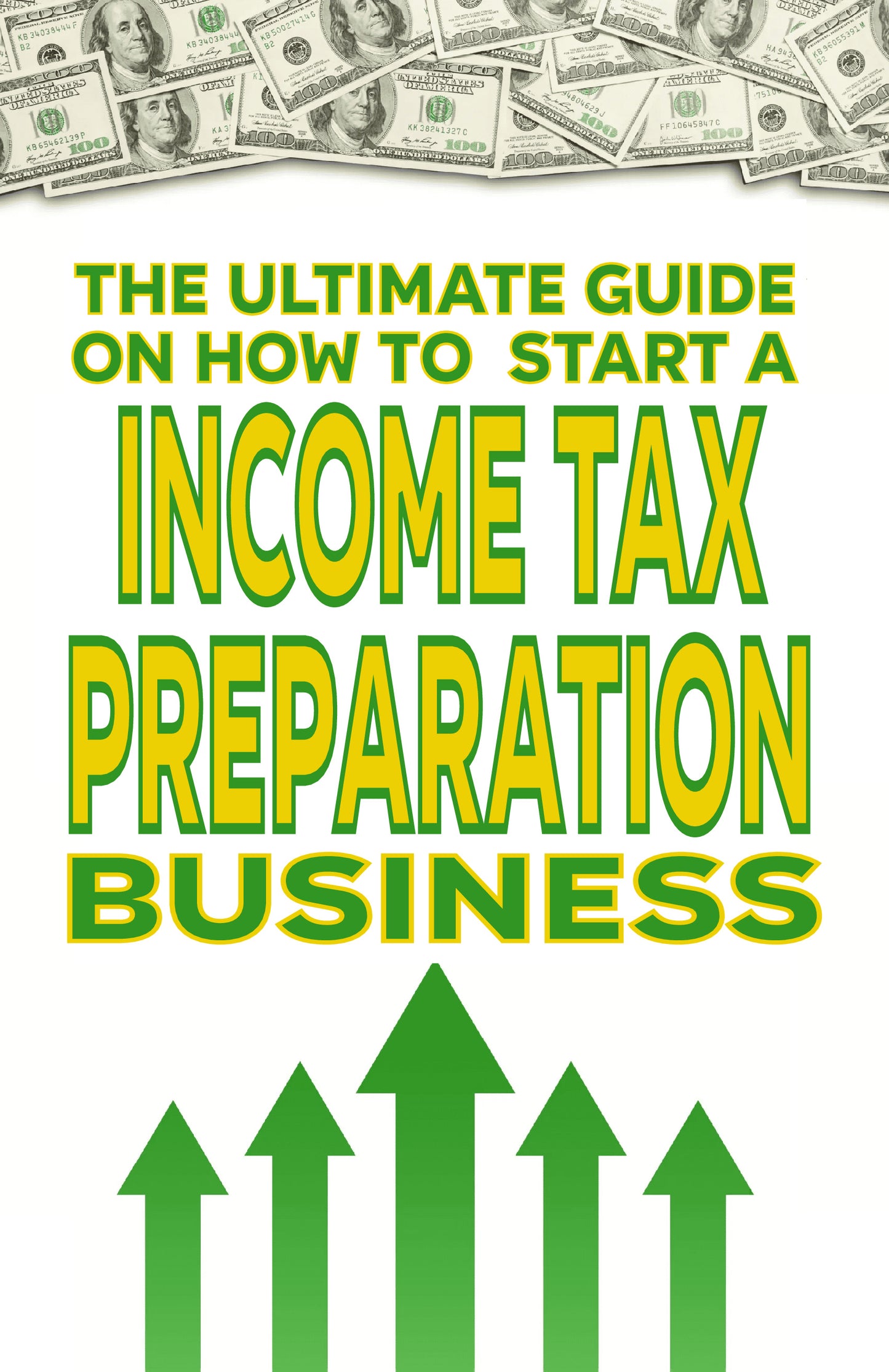 The Ultimate Guide on How To Start a Income Tax Preparation Business