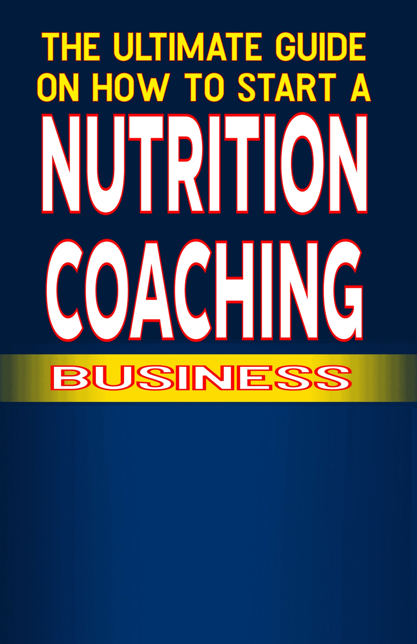 The Ultimate Guide on How To Start a Nutrition coaching Business