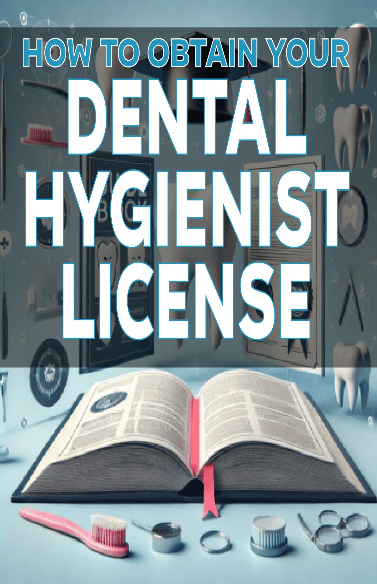 How to Obtain Your Dental Hygienist License