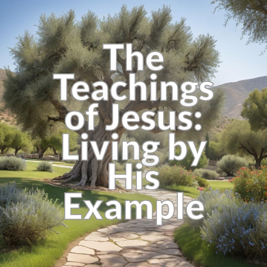 The Teachings of Jesus: Living by His Example