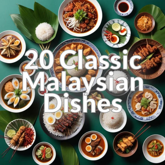 20 Classic Malaysian Dishes