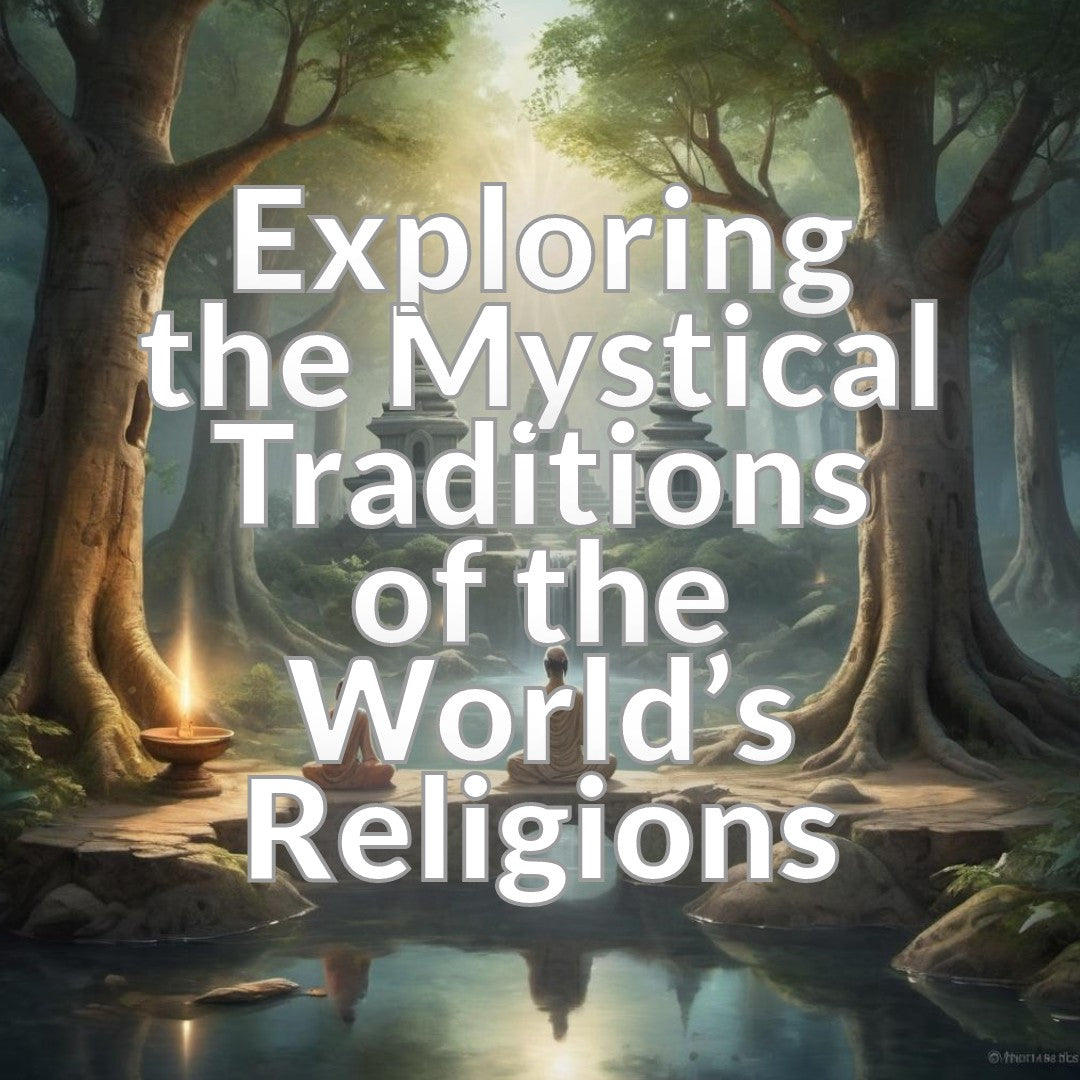 Exploring the Mystical Traditions of the World�s Religions