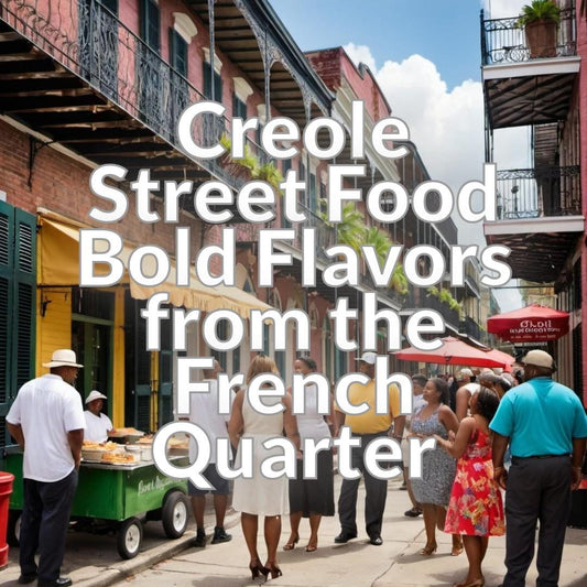 Creole Street Food: Bold Flavors from the French Quarter