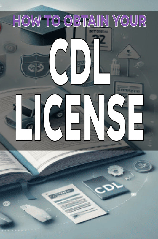 How to Obtain Your Commercial Driver�s License (CDL)