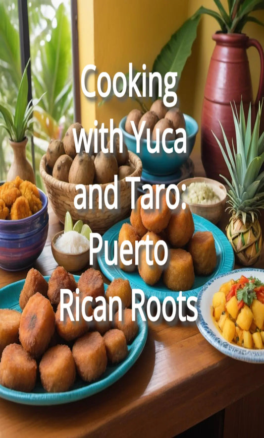 Cooking with Yuca and Taro: Puerto Rican Roots