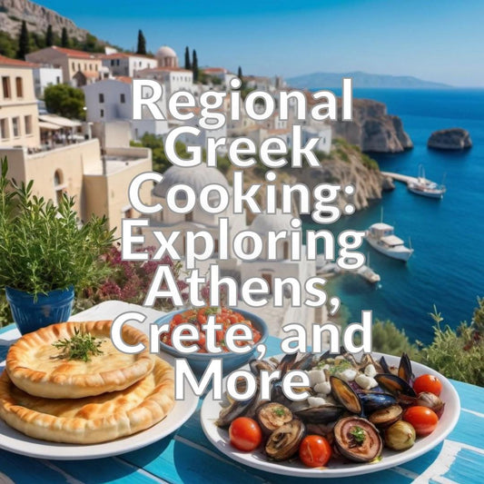 Regional Greek Cooking: Exploring Athens, Crete, and More