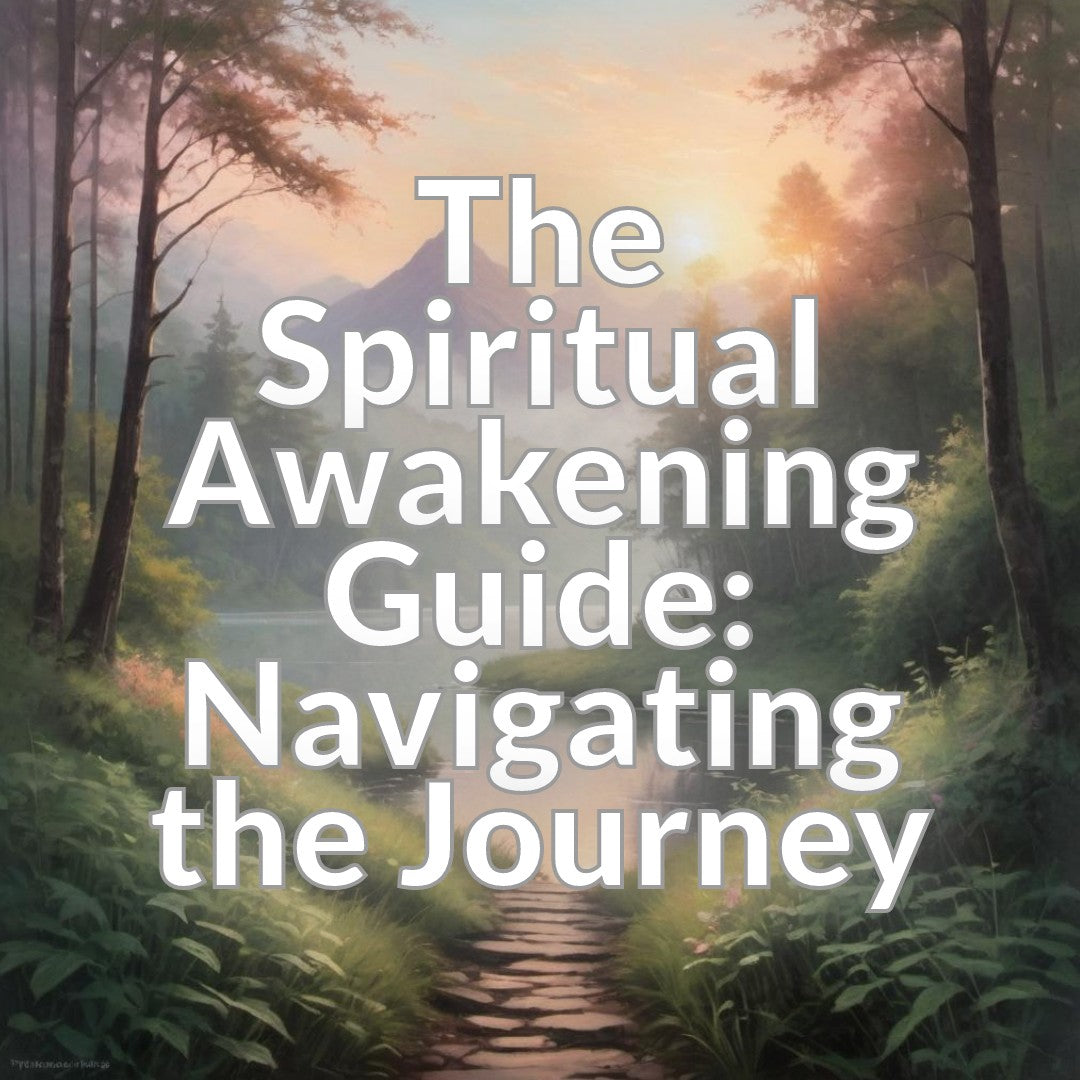The Spiritual Awakening Guide: Navigating the Journey
