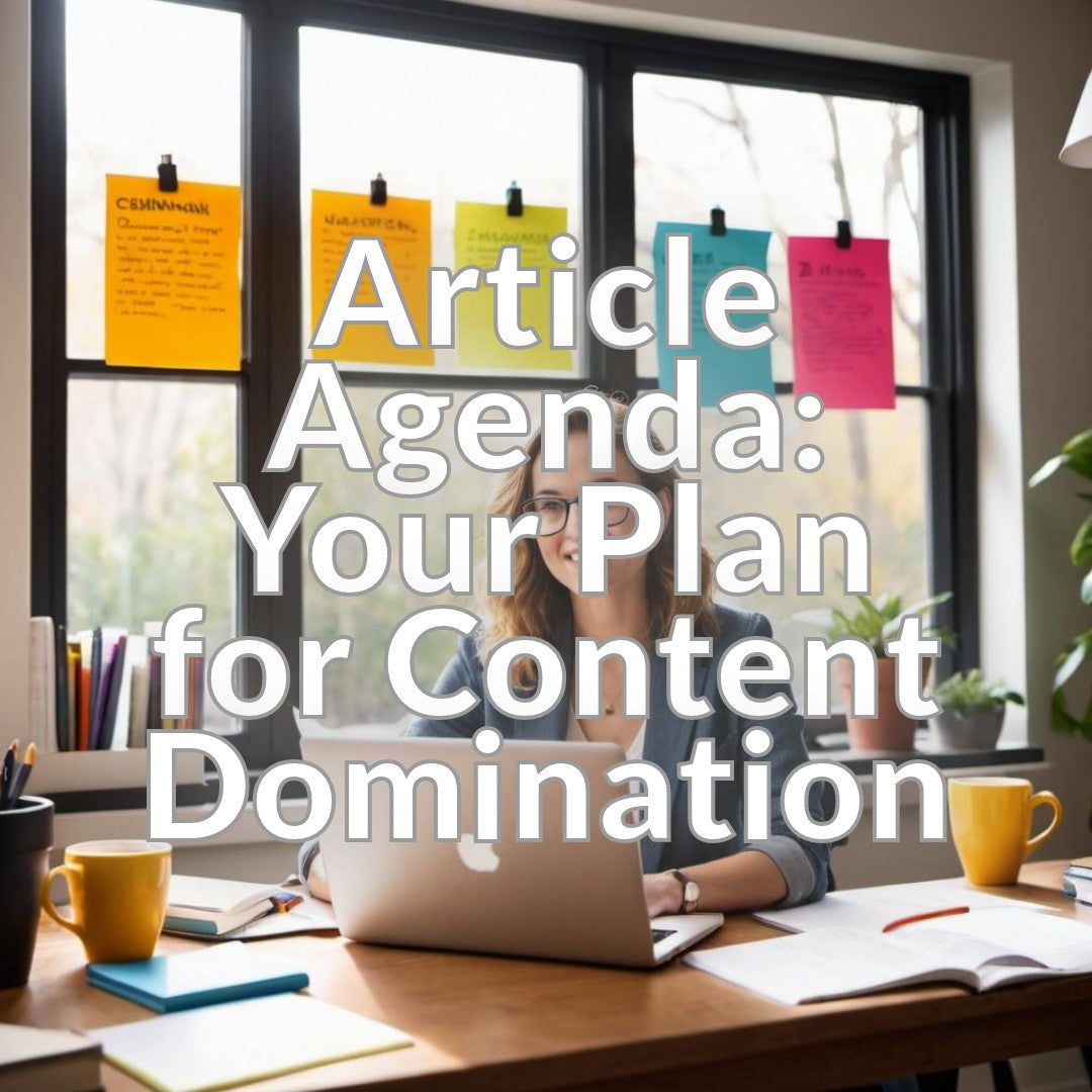 Article Agenda: Your Plan for Content Domination