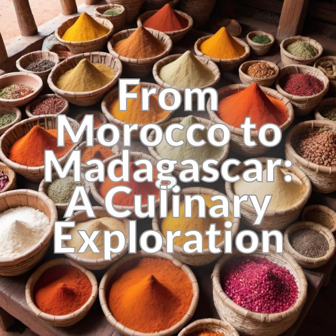 From Morocco to Madagascar: A Culinary Exploration