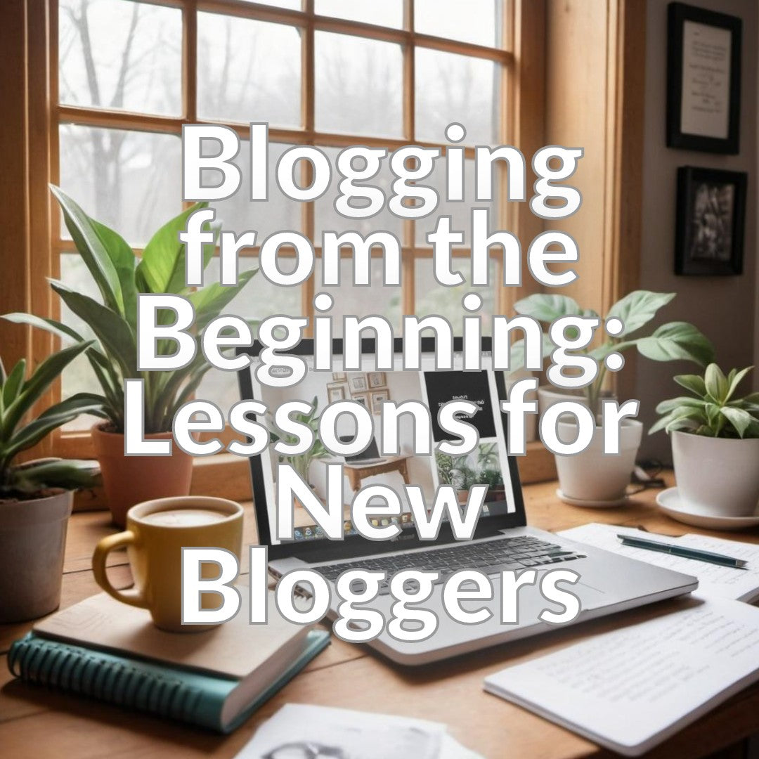 Blogging from the Beginning: Lessons for New Bloggers