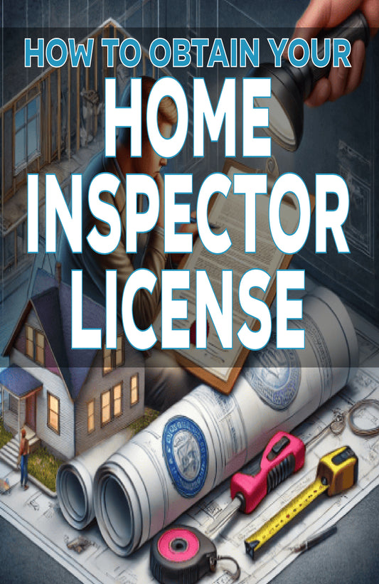 How to Obtain Your Home Inspector License