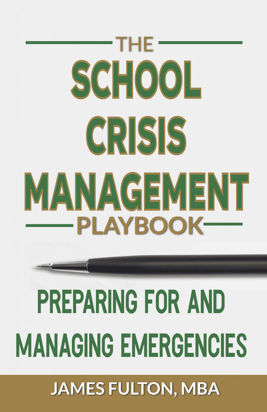 The School Crisis Management Playbook: Preparing for and Managing Emergencies