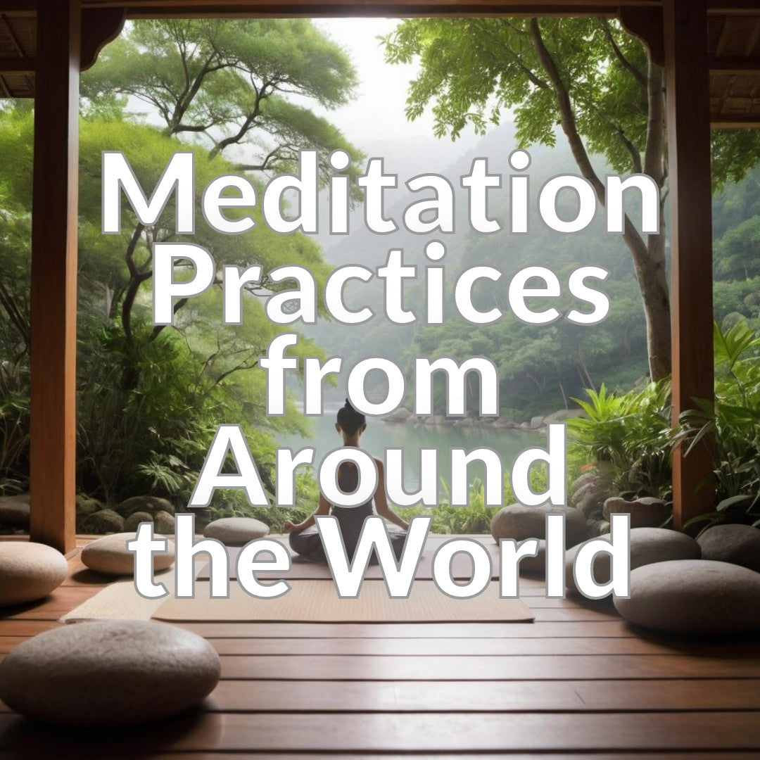 Meditation Practices from Around the World