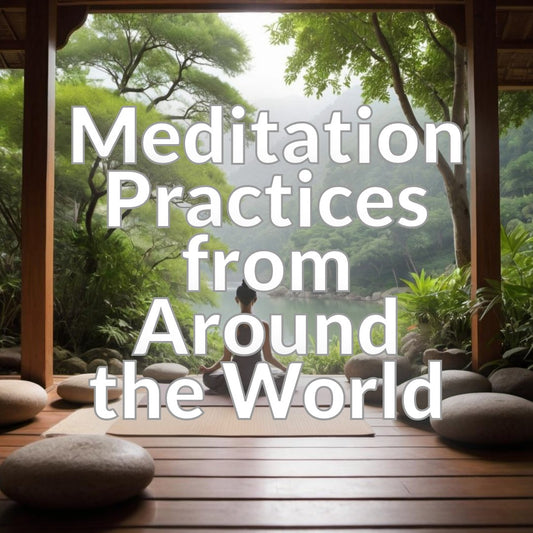 Meditation Practices from Around the World