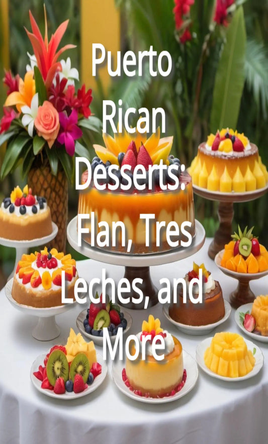 Puerto Rican Desserts: Flan, Tres Leches, and More