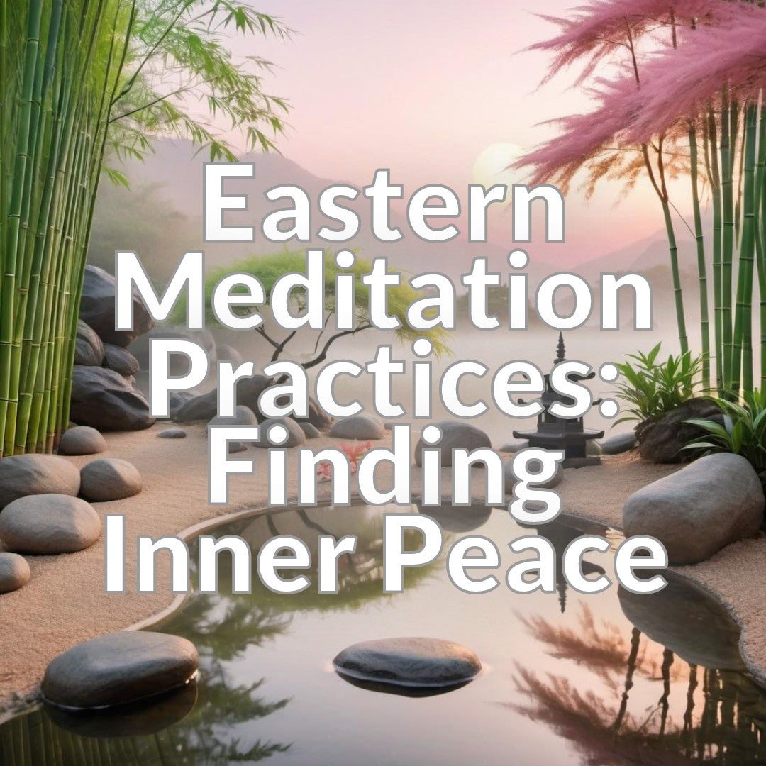 Eastern Meditation Practices: Finding Inner Peace