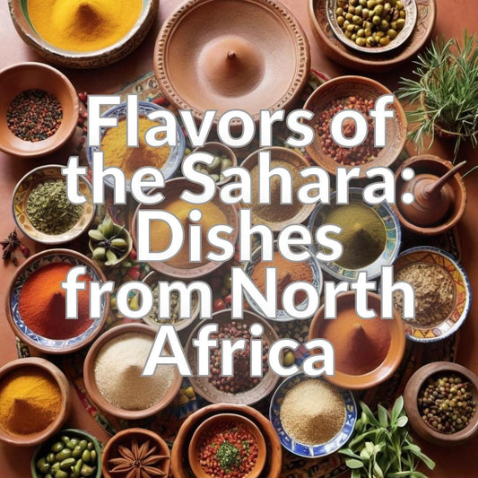 Flavors of the Sahara: Dishes from North Africa