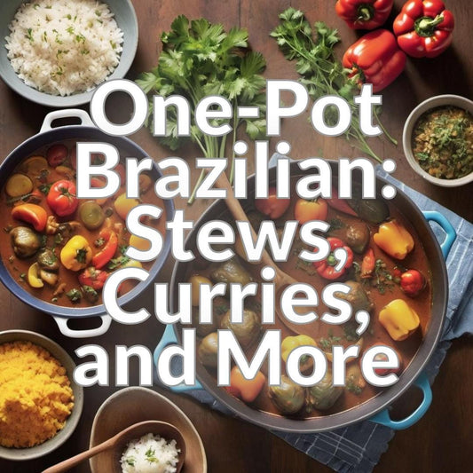 One-Pot Brazilian: Stews, Curries, and More