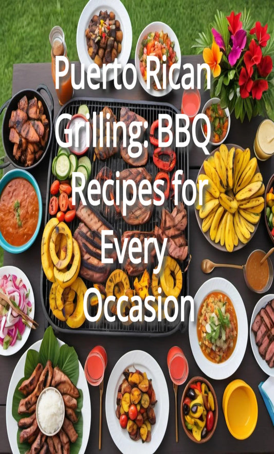 Puerto Rican Grilling: BBQ Recipes for Every Occasion