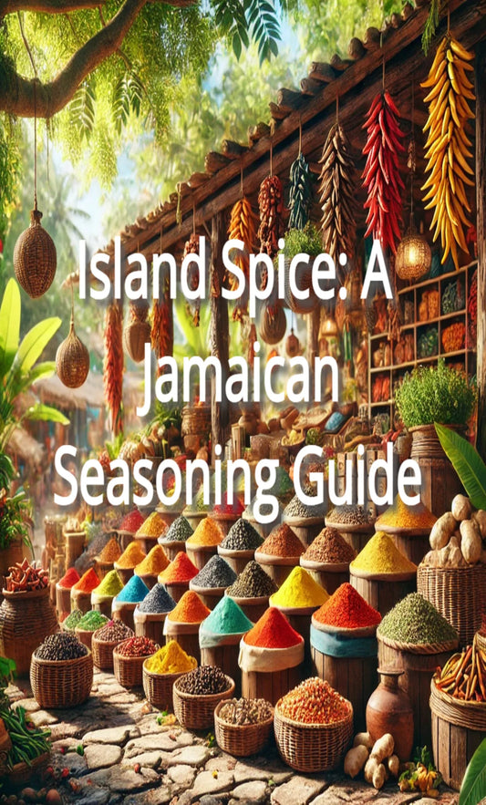 Island Spice: A Jamaican Seasoning Guide