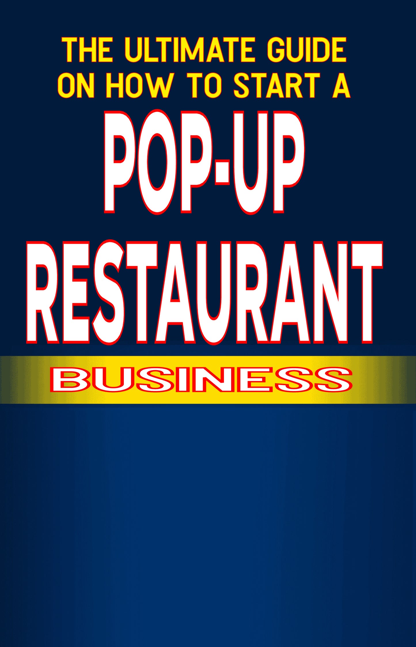 The Ultimate Guide on How To Start a Pop-up restaurant