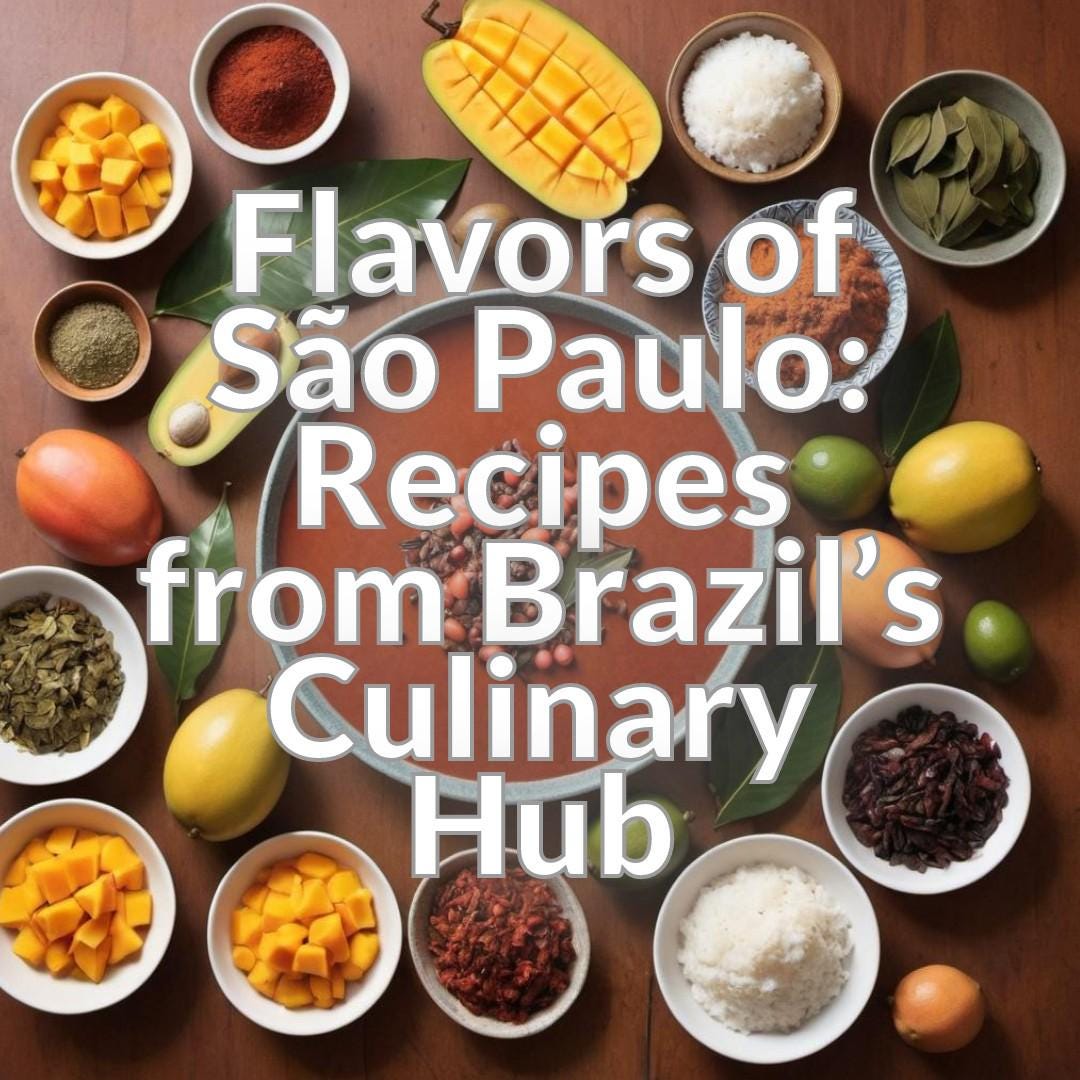Flavors of São Paulo: Recipes from Brazil’s Culinary Hub
