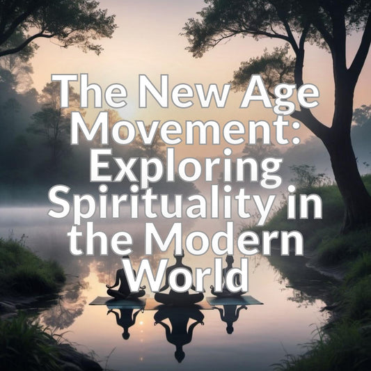 The New Age Movement: Exploring Spirituality in the Modern World