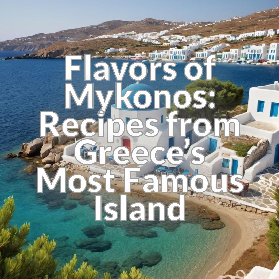 Flavors of Mykonos: Recipes from Greece's Most Famous Island