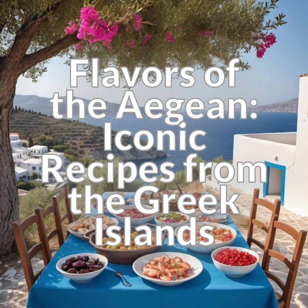 Flavors of the Aegean: Iconic Recipes from the Greek Islands