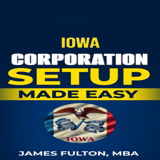 Iowa Corporation Setup Made Easy