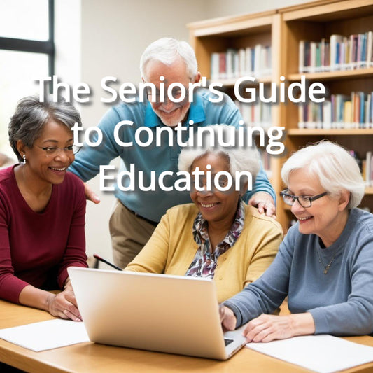 The Senior's Guide to Continuing Education