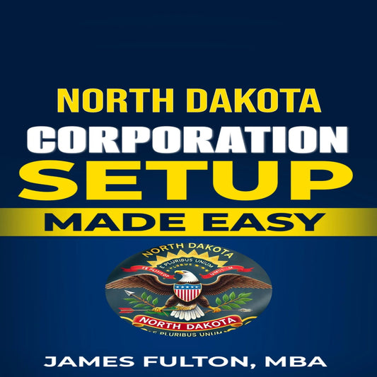 North Dakota Corporation Setup Made Easy