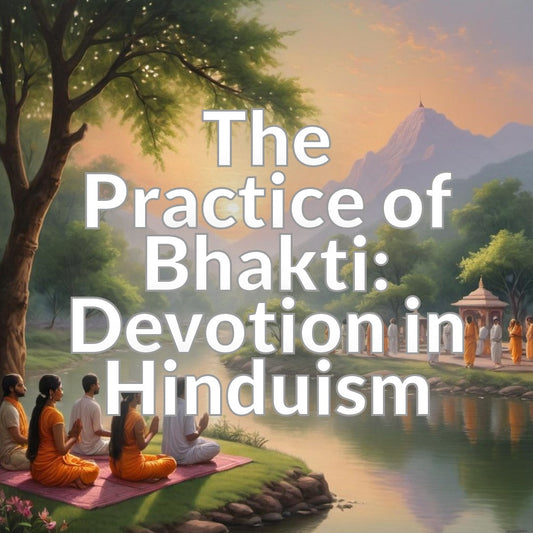 The Practice of Bhakti: Devotion in Hinduism