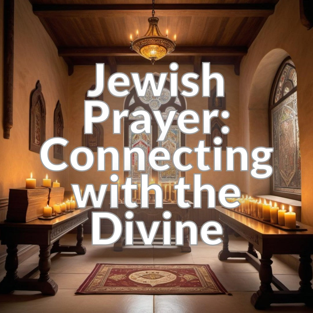 Jewish Prayer: Connecting with the Divine