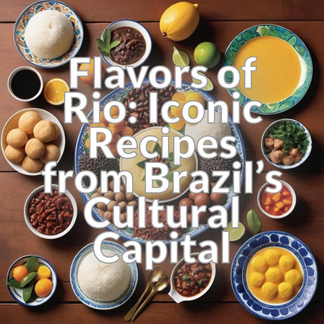 Flavors of Rio: Iconic Recipes from Brazil’s Cultural Capital