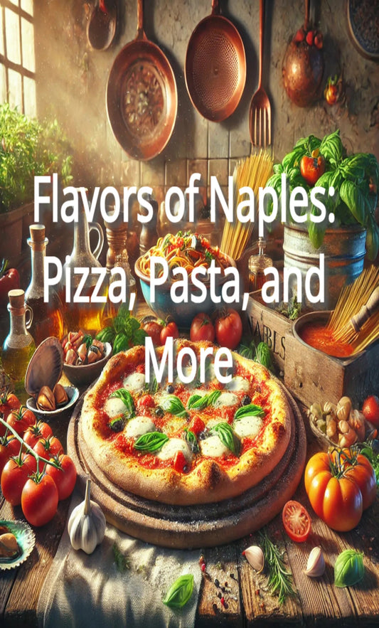 Flavors of Naples: Pizza, Pasta, and More
