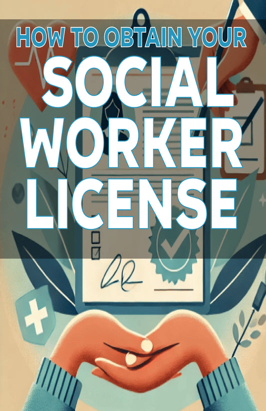 How to Obtain Your Social Worker License