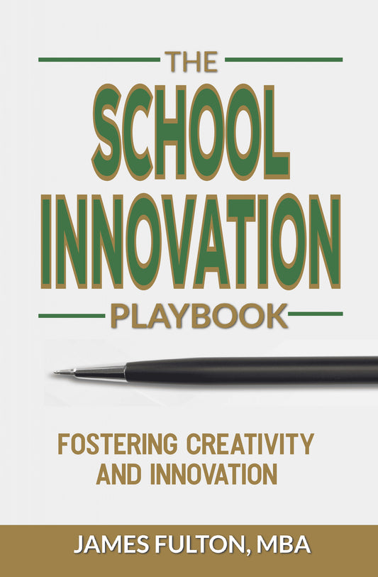 The School Innovation Playbook: Fostering Creativity and Innovation