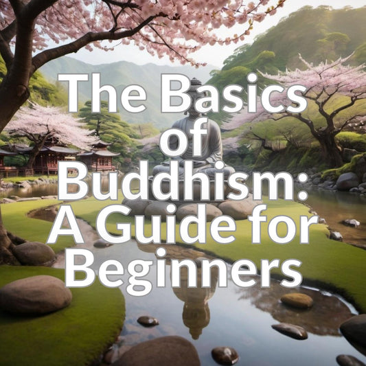 The Basics of Buddhism: A Guide for Beginners