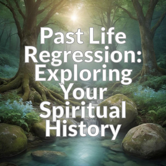 Past Life Regression: Exploring Your Spiritual History