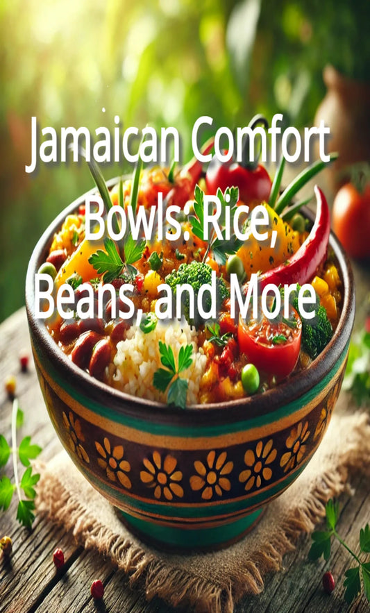 Jamaican Comfort Bowls: Rice, Beans, and More