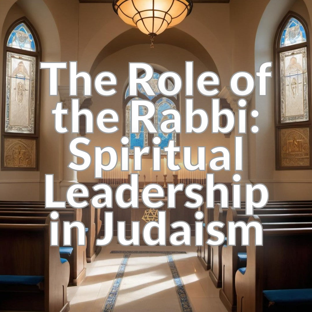 The Role of the Rabbi: Spiritual Leadership in Judaism