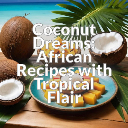 Coconut Dreams: African Recipes with Tropical Flair
