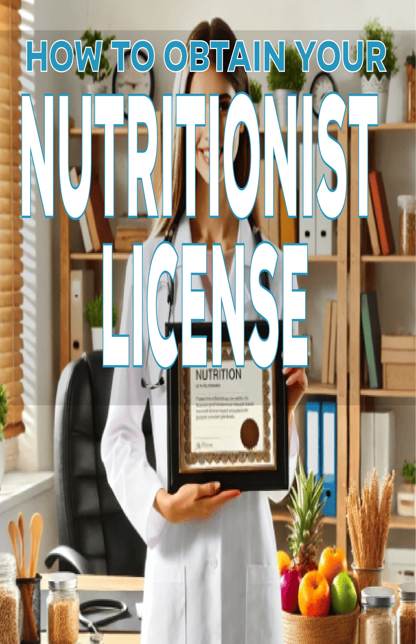 How to Obtain Your Nutritionist License
