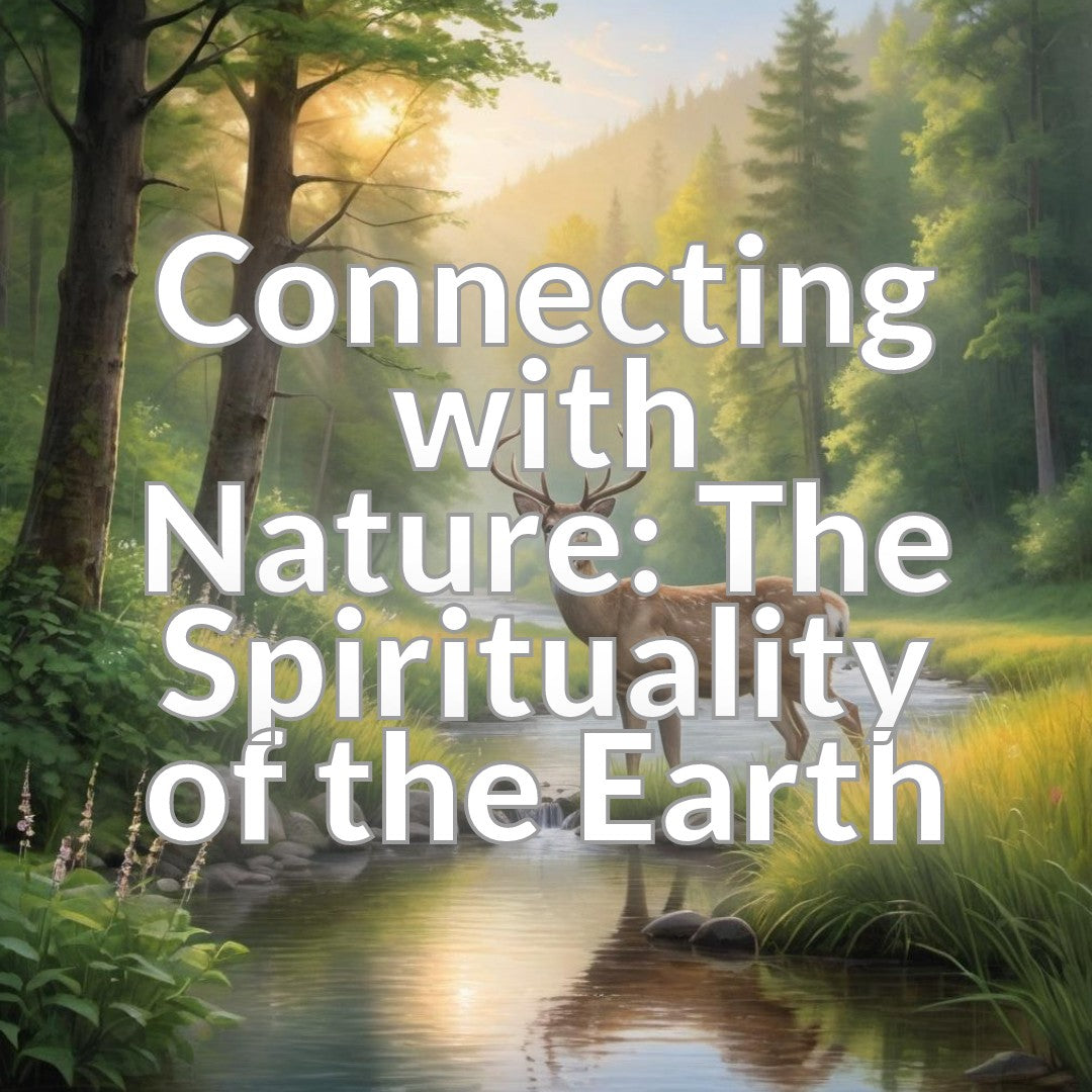 Connecting with Nature: The Spirituality of the Earth