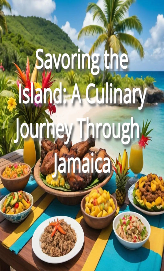 Savoring the Island: A Culinary Journey Through Jamaica