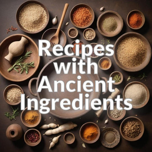 Recipes with Ancient Ingredients
