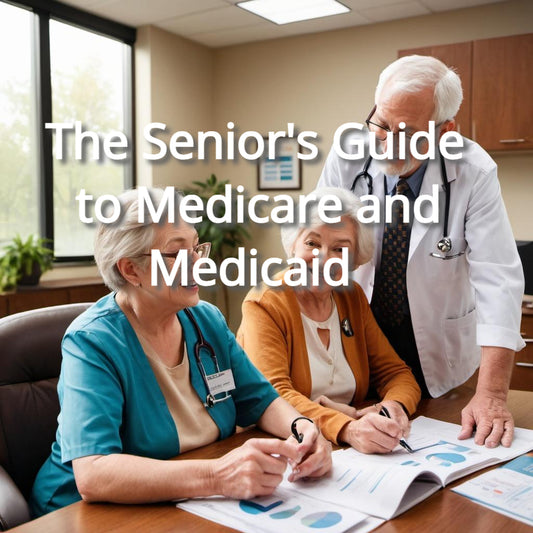 The Senior's Guide to Medicare and Medicaid